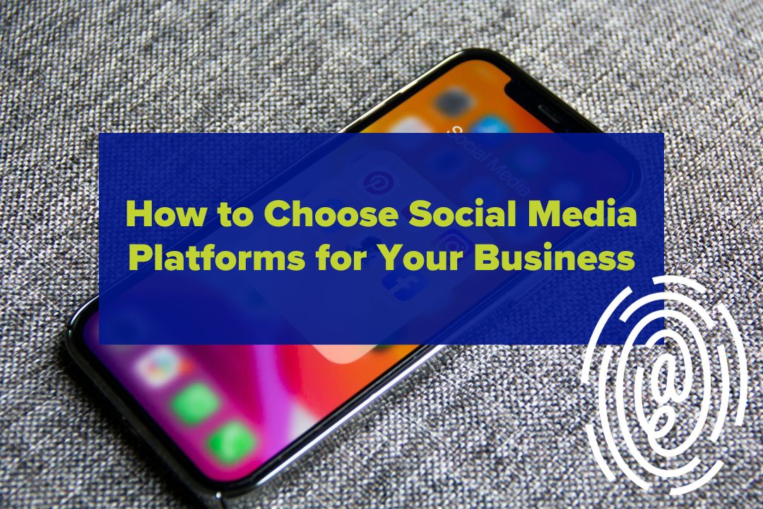 a phone showing social media icons with overlaid text that reads "how to choose social media platforms for your business"